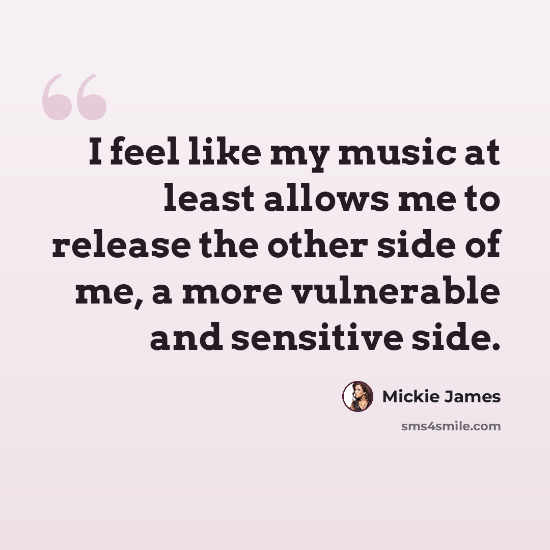 “I feel like my music at least allows me to release the other side of me, a more vulnerable and sensitive side.” quote by Mickie James