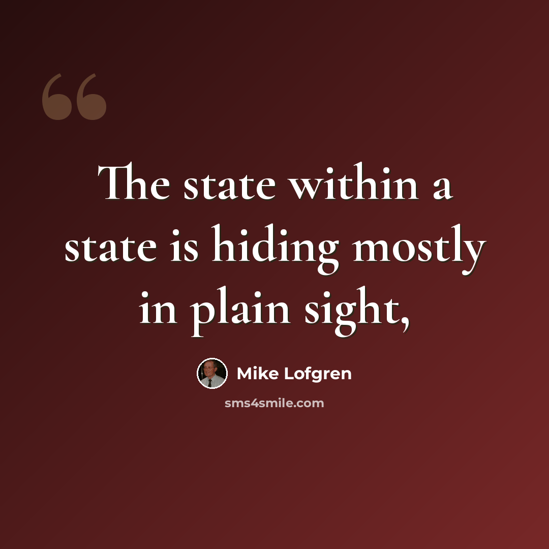 “The state within a state is hiding mostly in plain sight,” quote by Mike Lofgren
