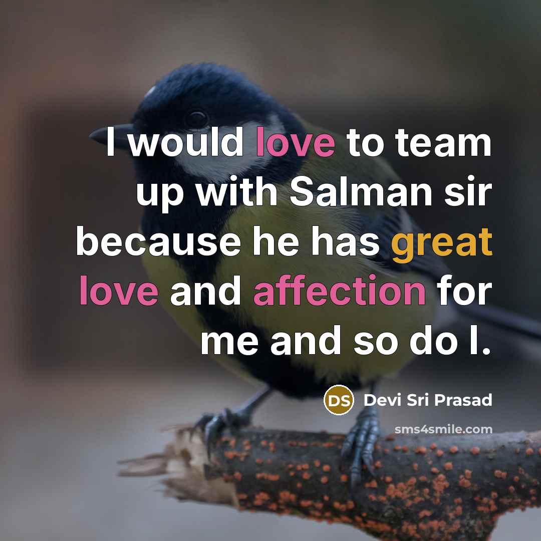 “I would love to team up with Salman sir because he has great love and affection for me and so do I.” quote by Devi Sri Prasad