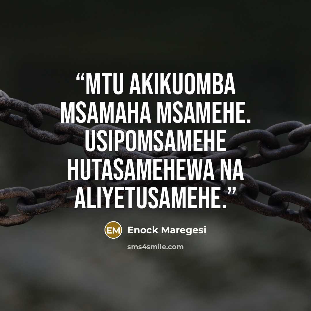 “Mtu akikuomba msamaha msamehe. Usipomsamehe hutasamehewa na aliyetusamehe.” quote by Enock Maregesi