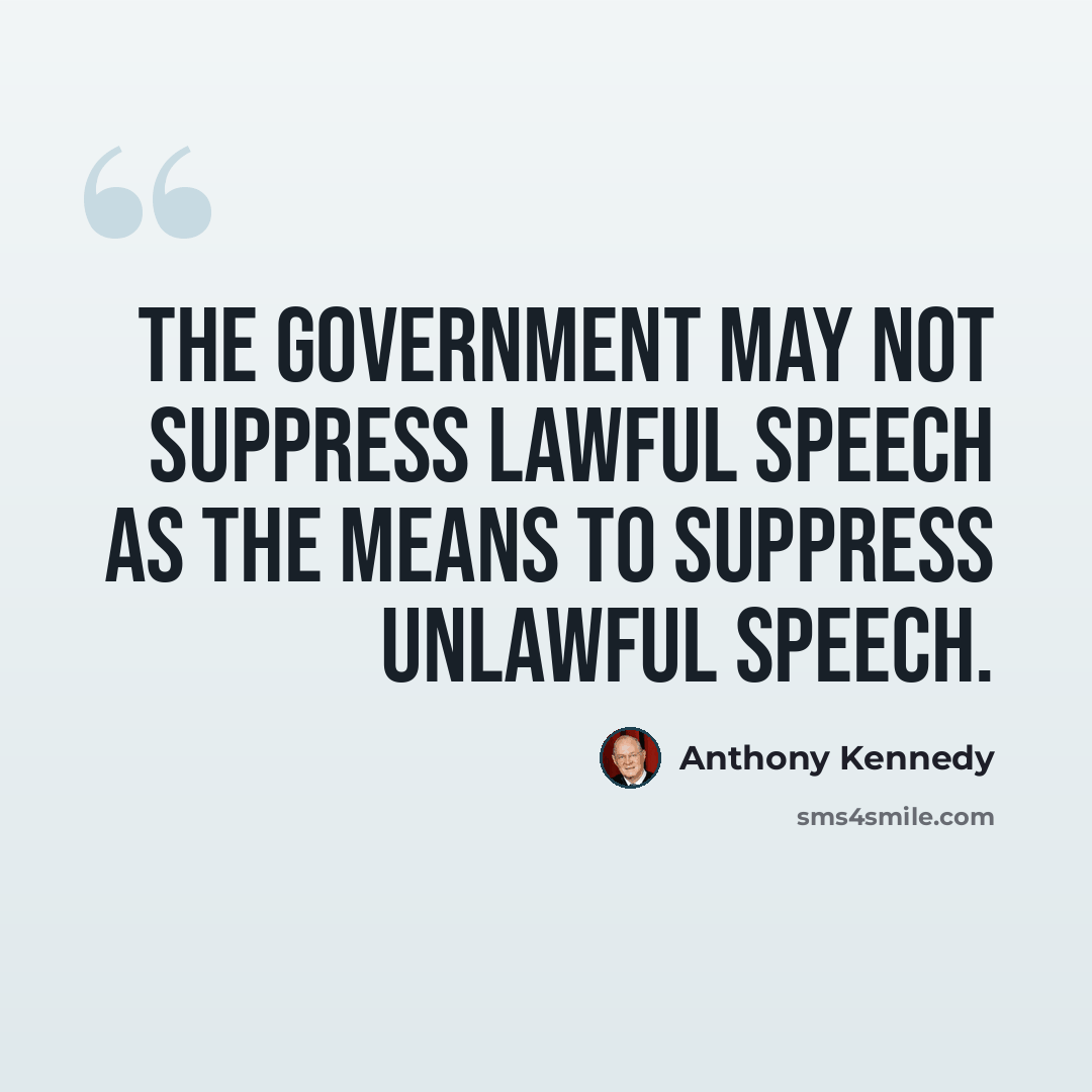 “The Government may not suppress lawful speech as the means to suppress unlawful speech.” quote by Anthony Kennedy