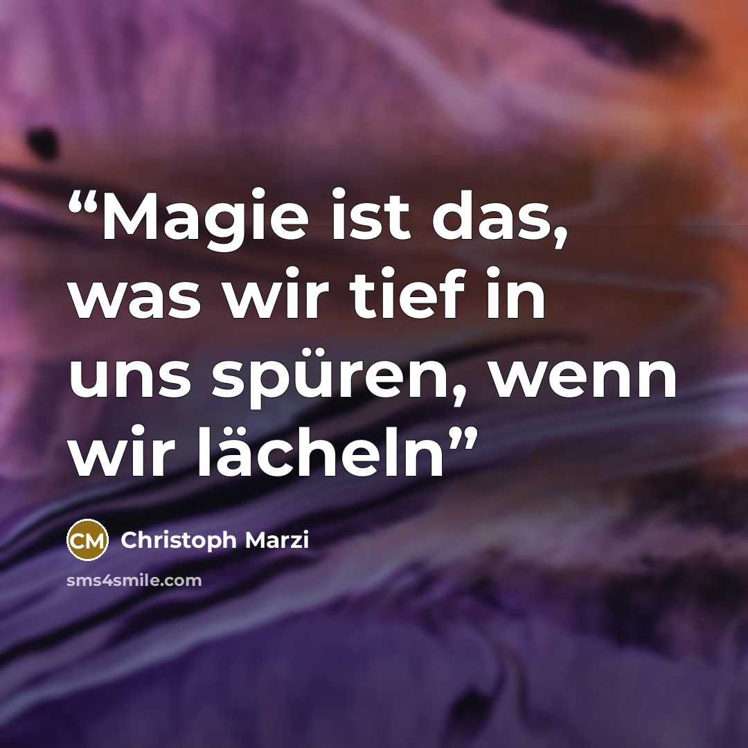 “Magie ist das, was wir tief in uns spüren, wenn wir lächeln” quote by Christoph Marzi