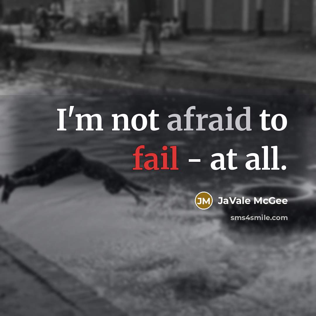 “I'm not afraid to fail - at all.” quote by JaVale McGee