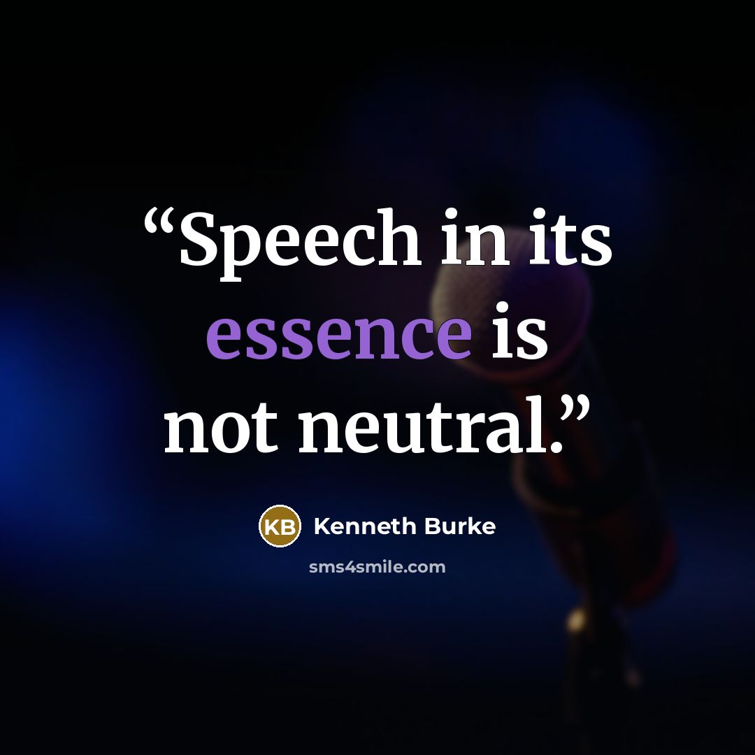 “Speech in its essence is not neutral.” quote by Kenneth Burke