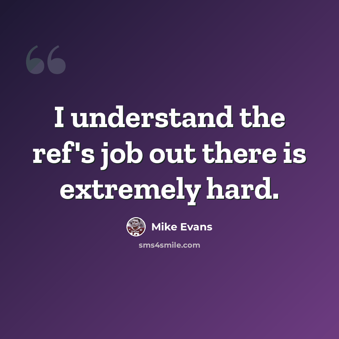 “I understand the ref's job out there is extremely hard.” quote by Mike Evans