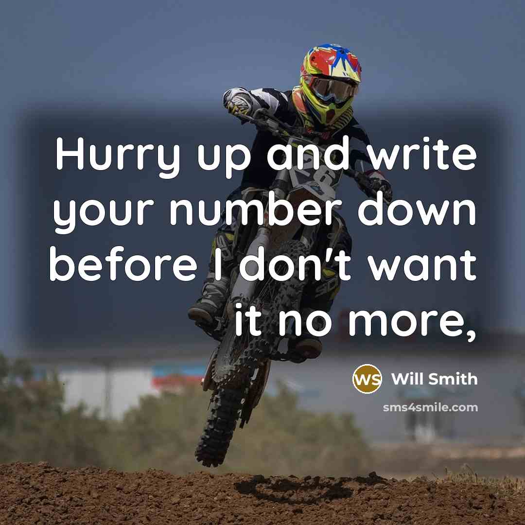 “Hurry up and write your number down before I don't want it no more,” quote by Will Smith