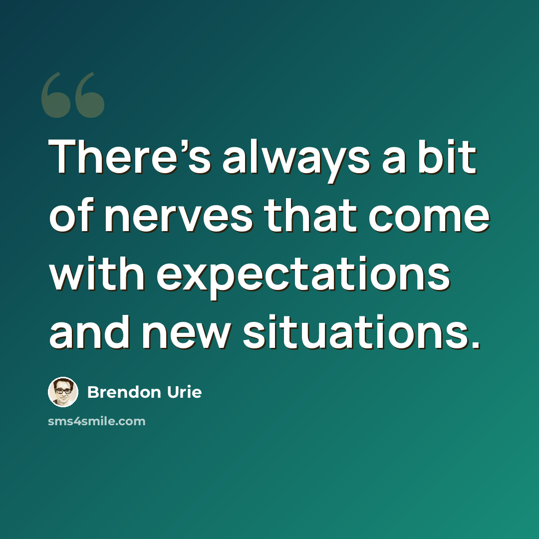 “There's always a bit of nerves that come with expectations and new situations.” quote by Brendon Urie