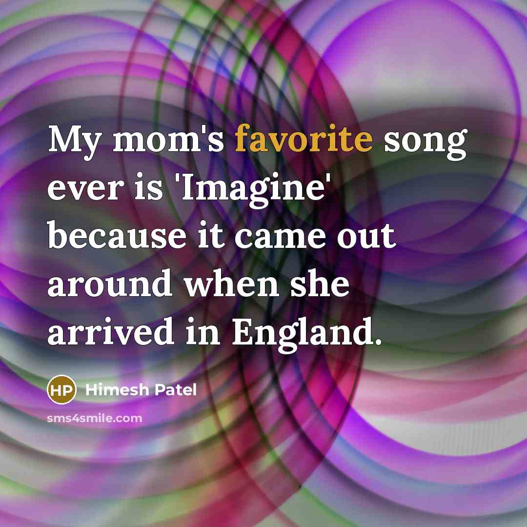 “My mom's favorite song ever is 'Imagine' because it came out around when she arrived in England.” quote by Himesh Patel
