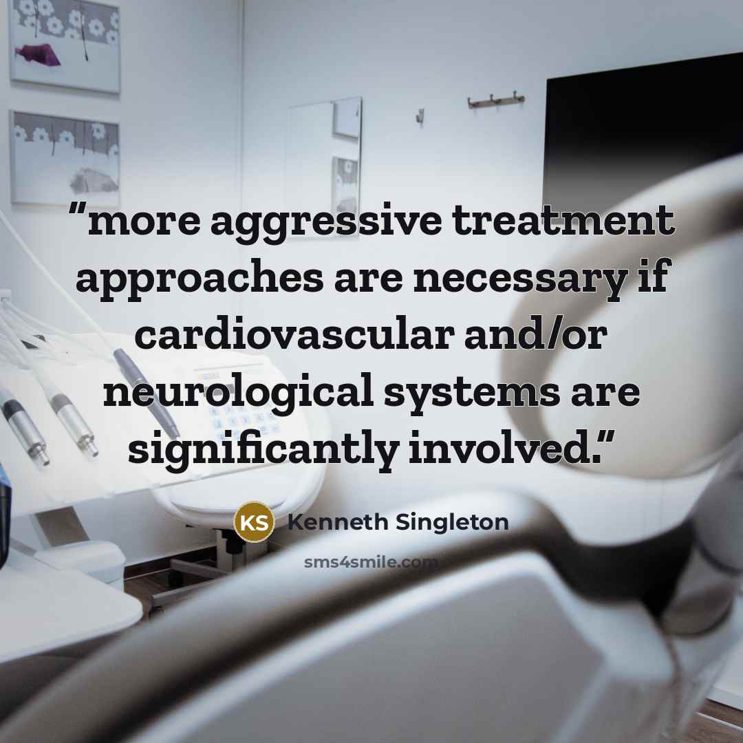 “more aggressive treatment approaches are necessary if cardiovascular and/or neurological systems are significantly involved.” quote by Kenneth Singleton