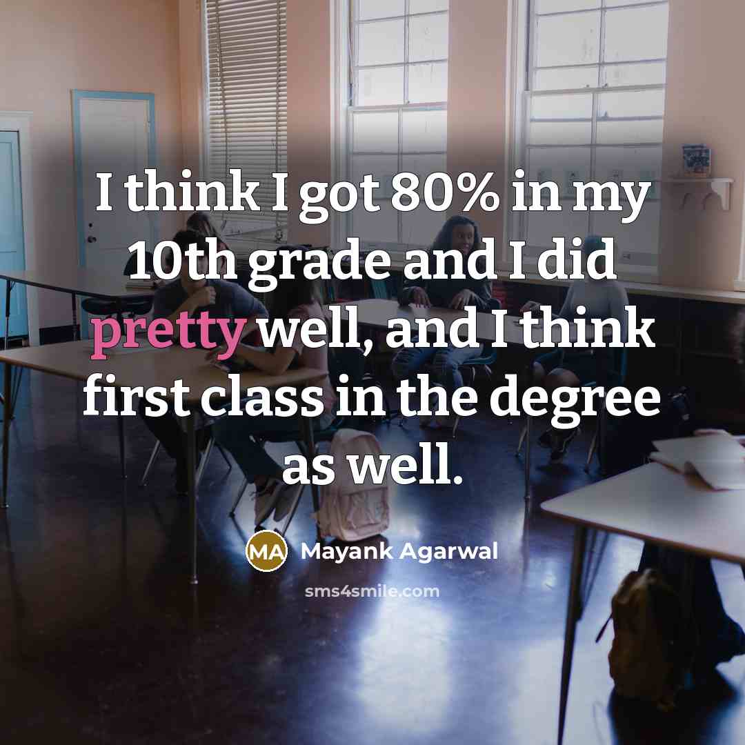 “I think I got 80% in my 10th grade and I did pretty well, and I think first class in the degree as well.” quote by Mayank Agarwal