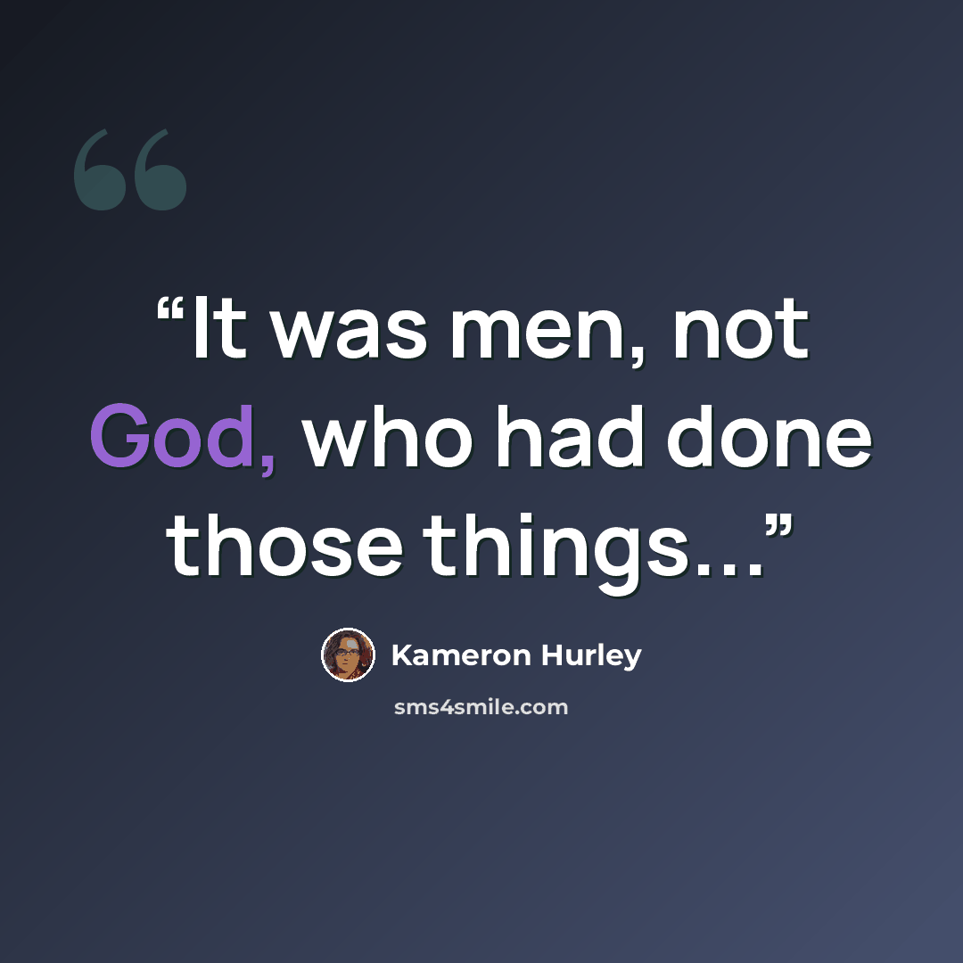 “It was men, not God, who had done those things...” quote by Kameron Hurley