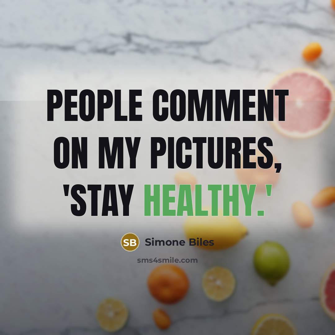 “People comment on my pictures, 'Stay healthy.'” quote by Simone Biles