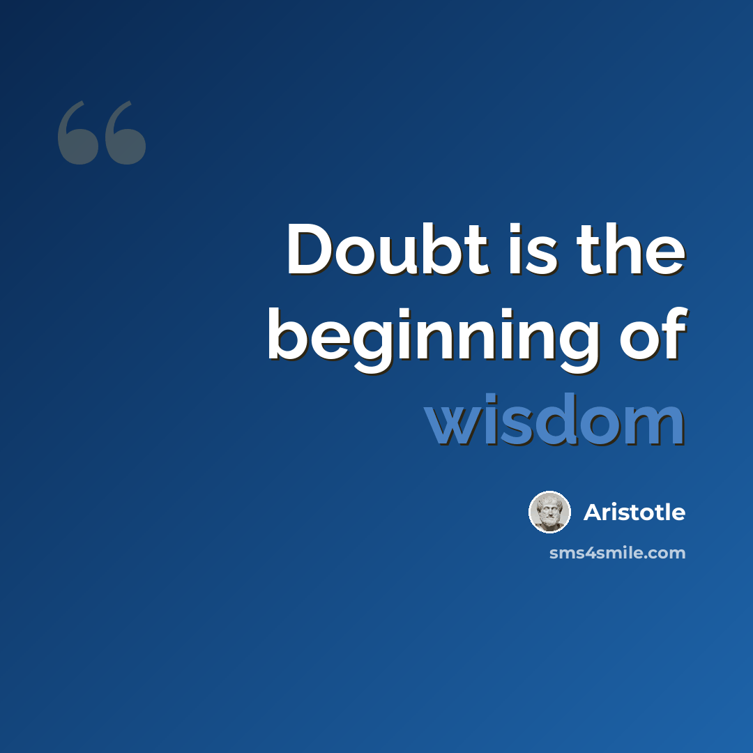 “Doubt is the beginning of wisdom” quote by Aristotle