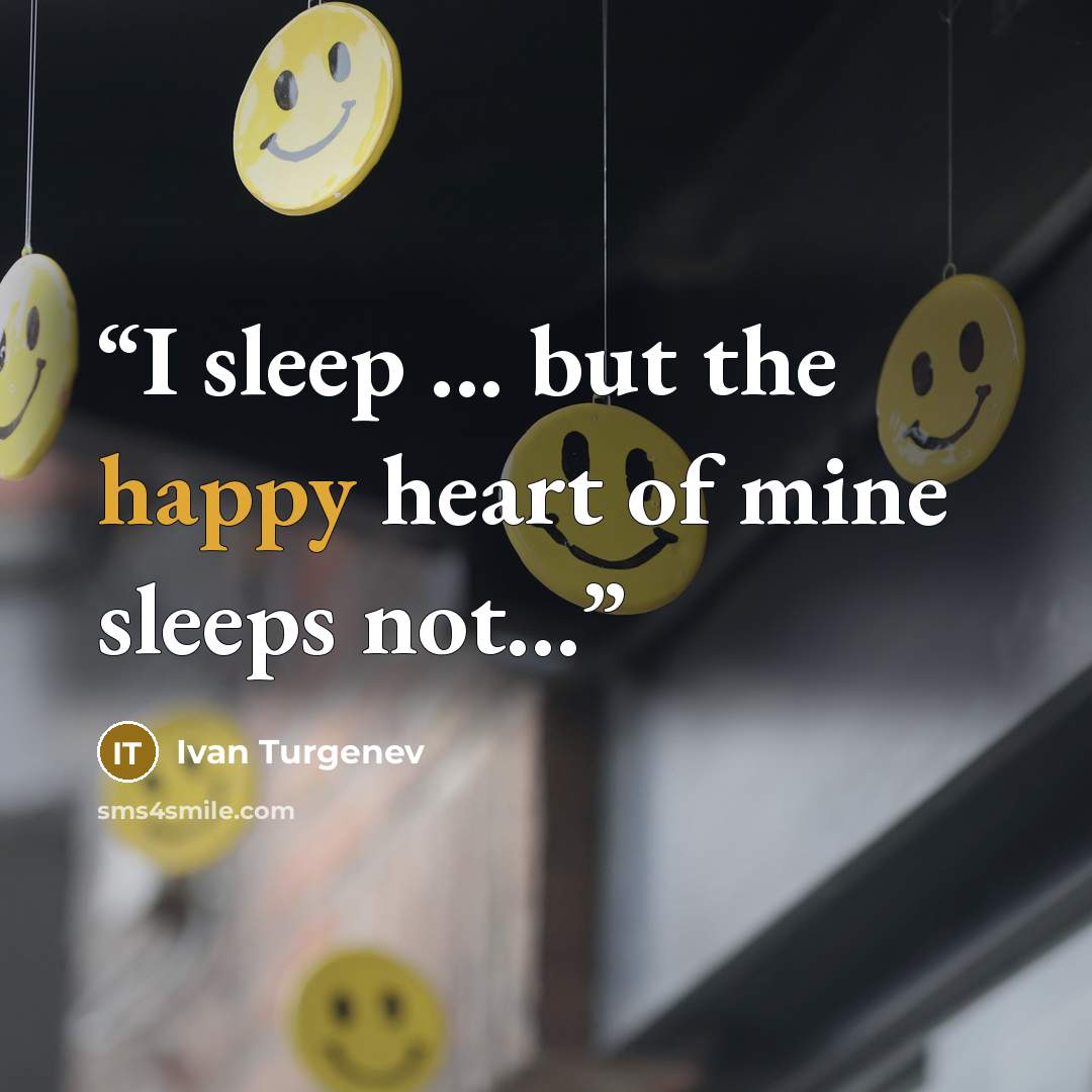 “I sleep ... but the happy heart of mine sleeps not...” quote by Ivan Turgenev