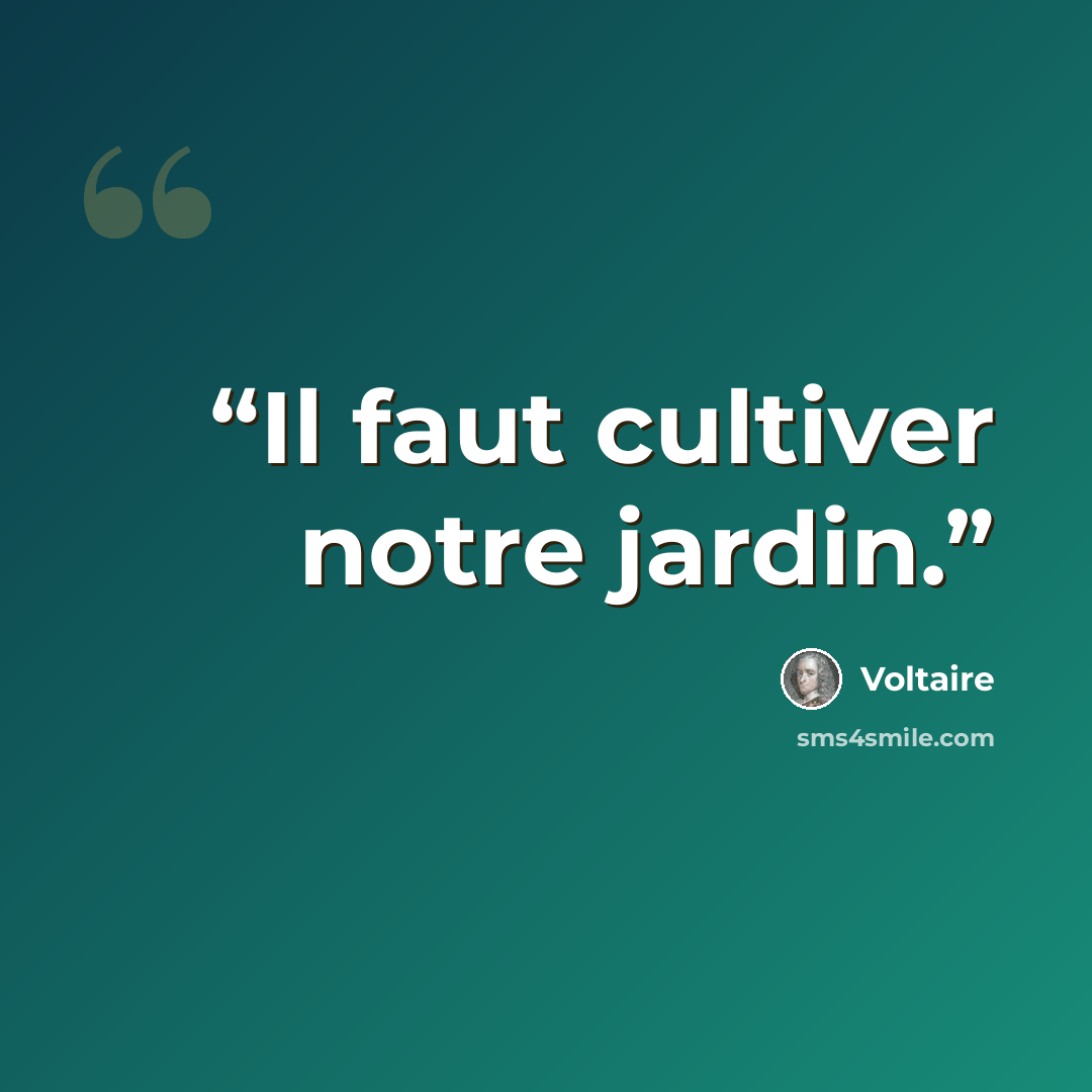 “Il faut cultiver notre jardin.” quote by Voltaire