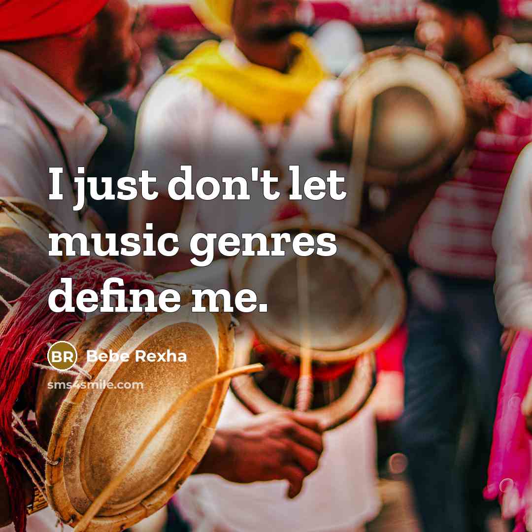 “I just don't let music genres define me.” quote by Bebe Rexha
