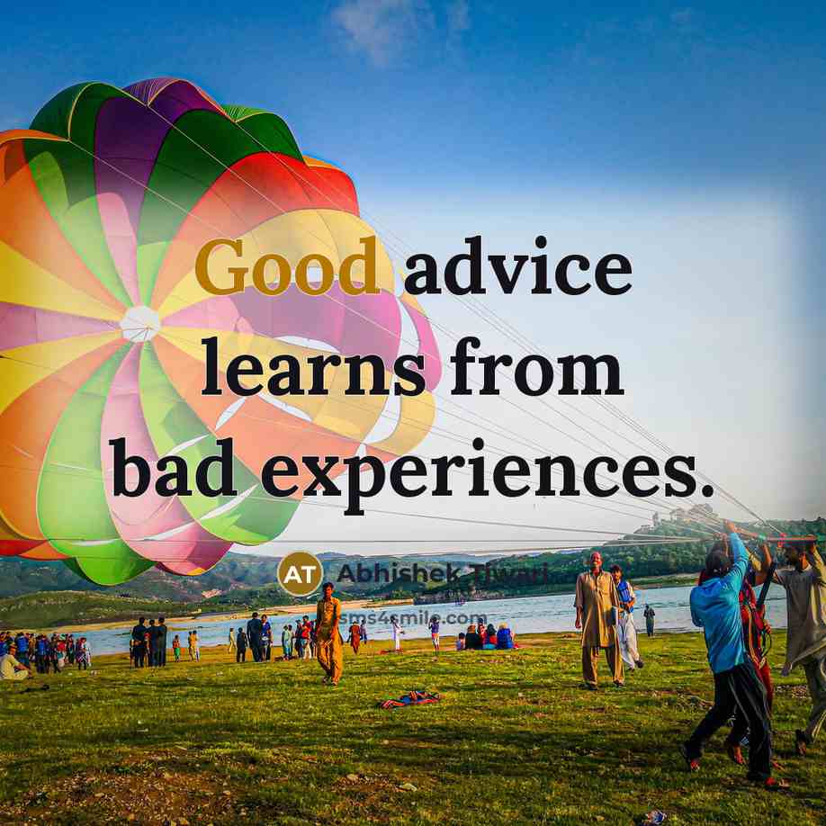 “Good advice learns from bad experiences.” quote by Abhishek Tiwari