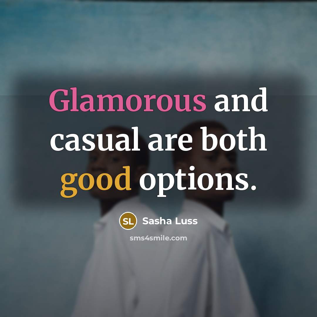 “Glamorous and casual are both good options.” quote by Sasha Luss