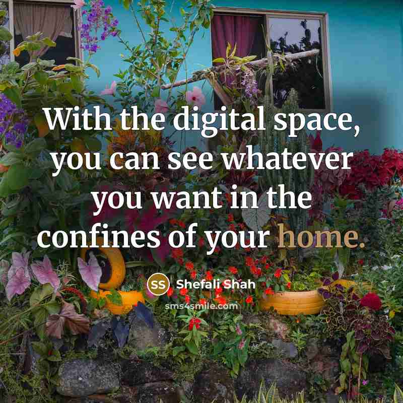 “With the digital space, you can see whatever you want in the confines of your home.” quote by Shefali Shah