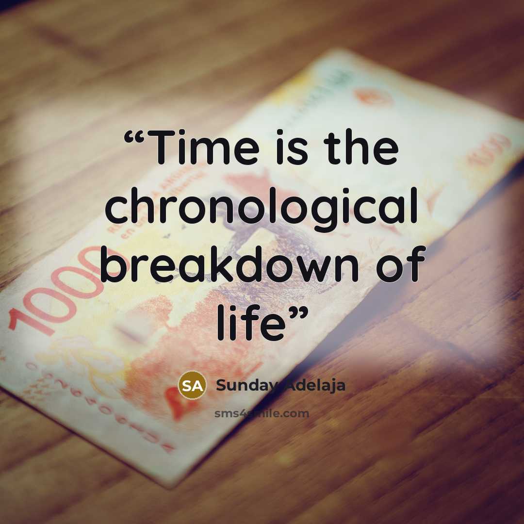 “Time is the chronological breakdown of life” quote by Sunday Adelaja