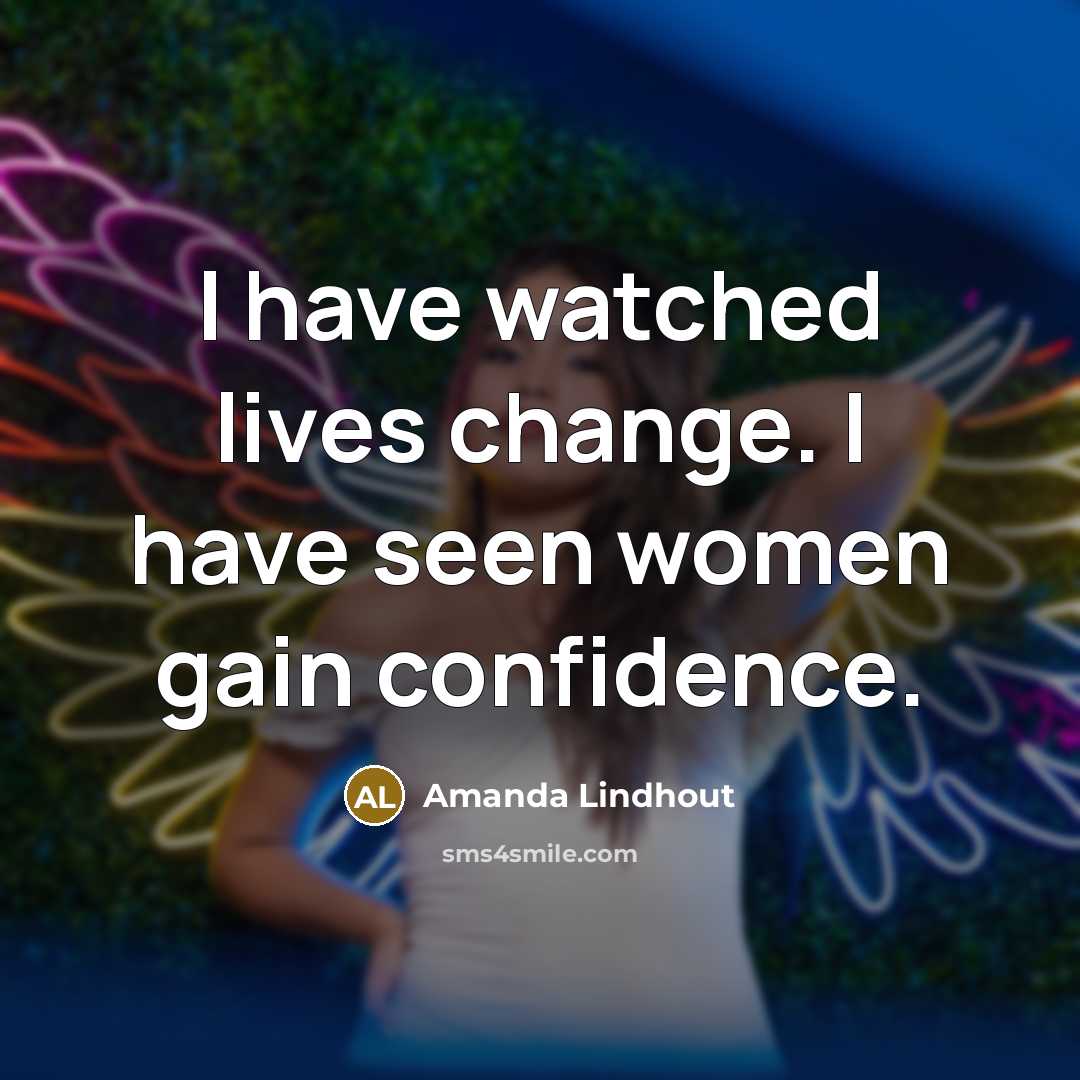 “I have watched lives change. I have seen women gain confidence.” quote by Amanda Lindhout