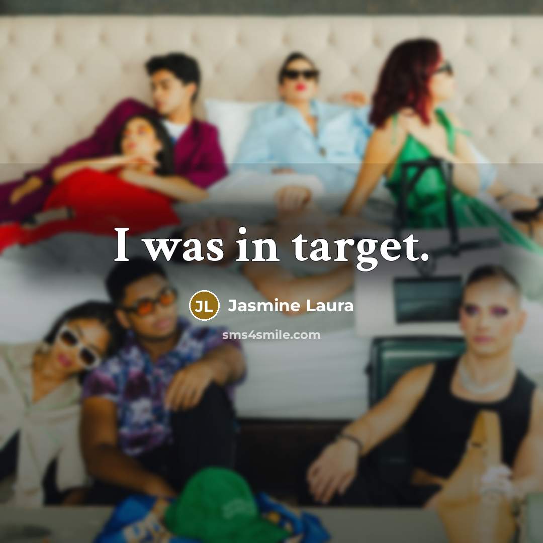 “I was in target.” quote by Jasmine Laura
