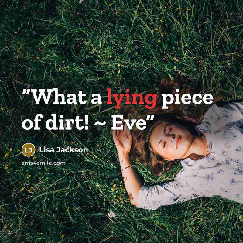 “What a lying piece of dirt! ~ Eve” quote by Lisa Jackson