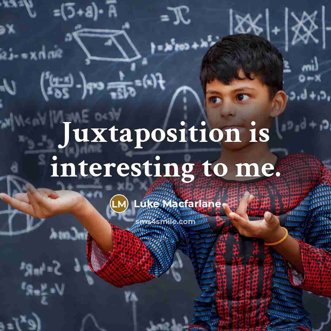 “Juxtaposition is interesting to me.” quote by Luke Macfarlane