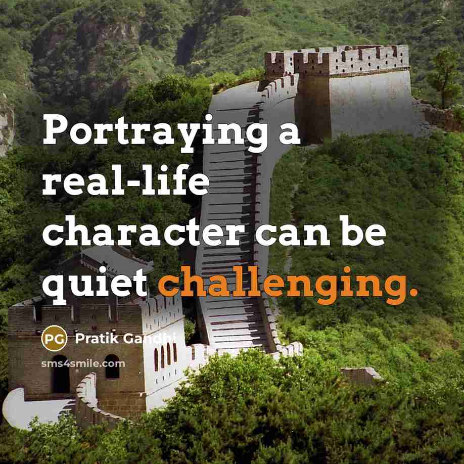 “Portraying a real-life character can be quiet challenging.” quote by Pratik Gandhi
