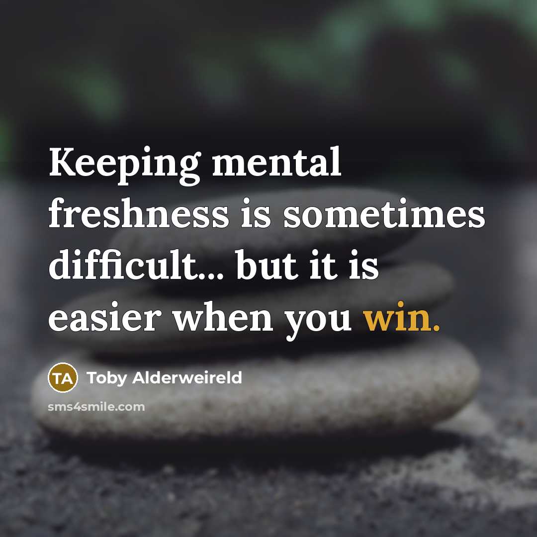 “Keeping mental freshness is sometimes difficult... but it is easier when you win.” quote by Toby Alderweireld