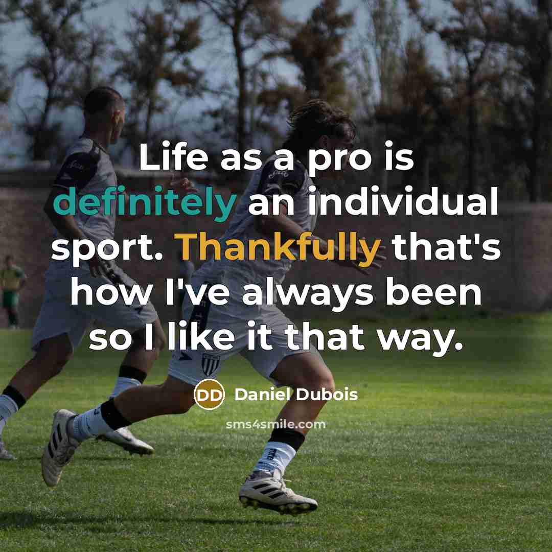 “Life as a pro is definitely an individual sport. Thankfully that's how I've always been so I like it that way.” quote by Daniel Dubois