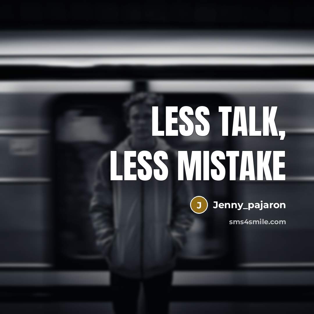 “Less talk, less mistake” quote by Jenny_pajaron