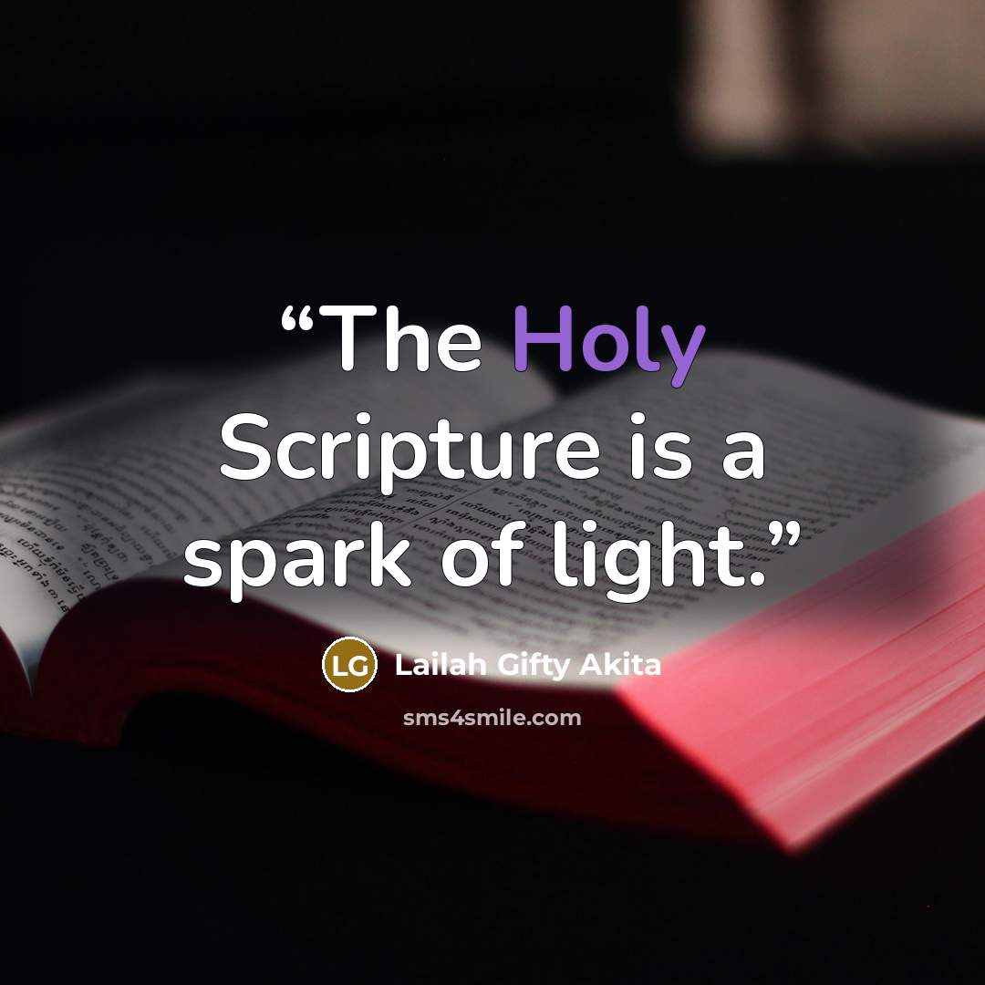 “The Holy Scripture is a spark of light.” quote by Lailah Gifty Akita