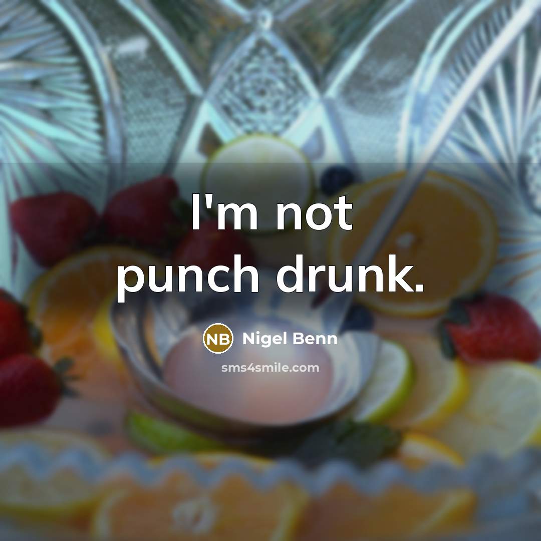 “I'm not punch drunk.” quote by Nigel Benn