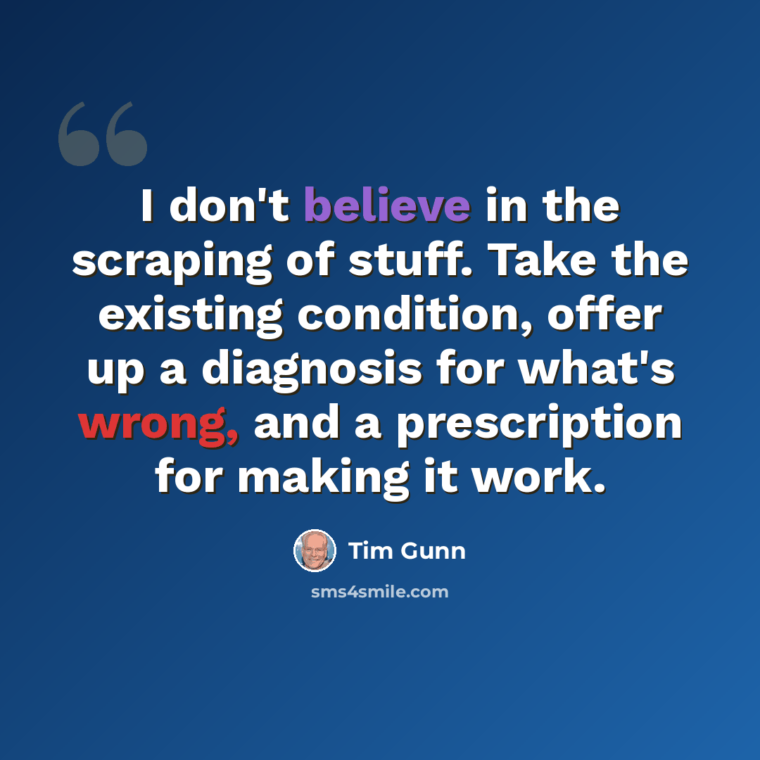 “I don't believe in the scraping of stuff. Take the existing condition, offer up a diagnosis for what's wrong, and a prescription for making it work.” quote by Tim Gunn
