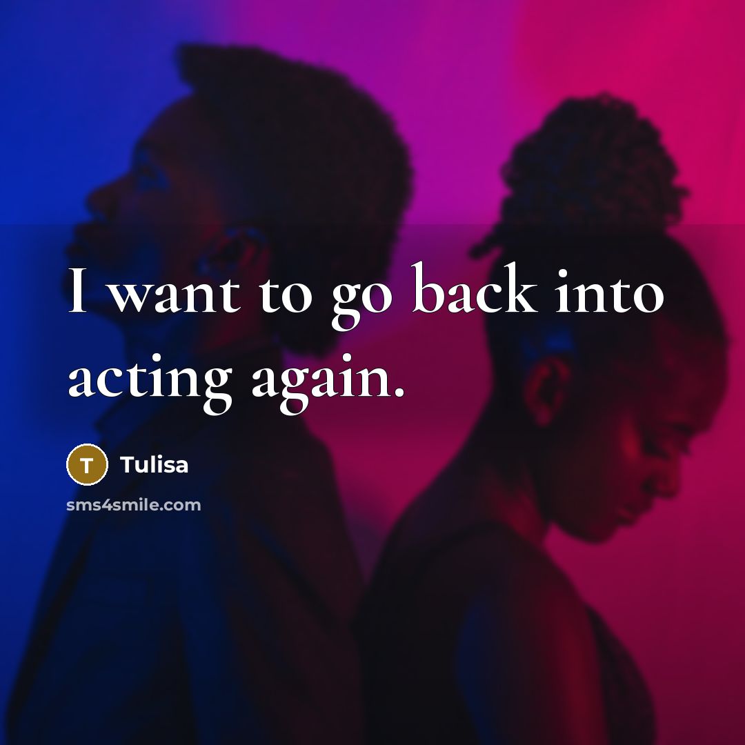 “I want to go back into acting again.” quote by Tulisa