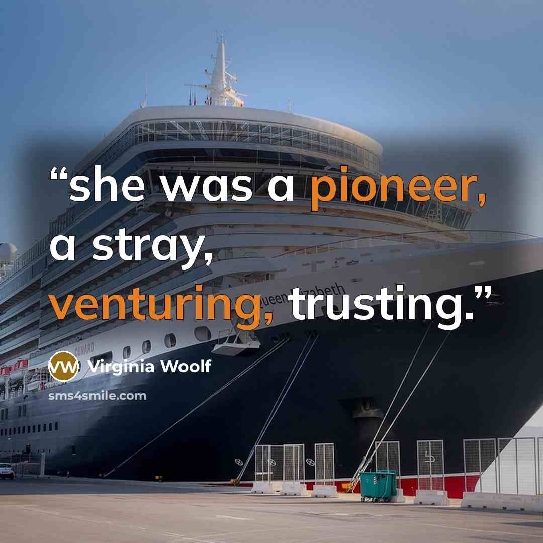 “she was a pioneer, a stray, venturing, trusting.” quote by Virginia Woolf