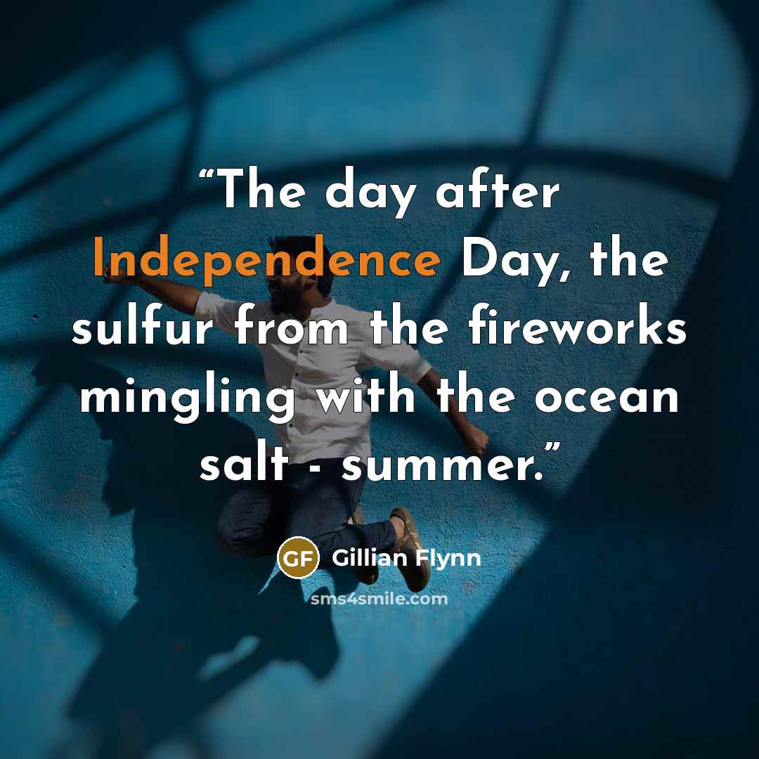 “The day after Independence Day, the sulfur from the fireworks mingling with the ocean salt - summer.” quote by Gillian Flynn