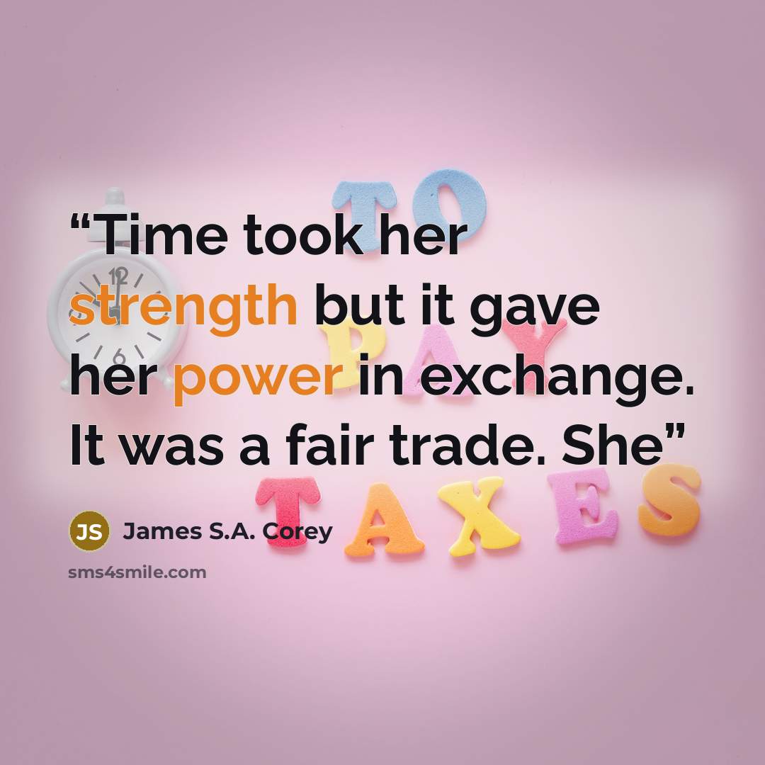 “Time took her strength but it gave her power in exchange. It was a fair trade. She” quote by James S.A. Corey