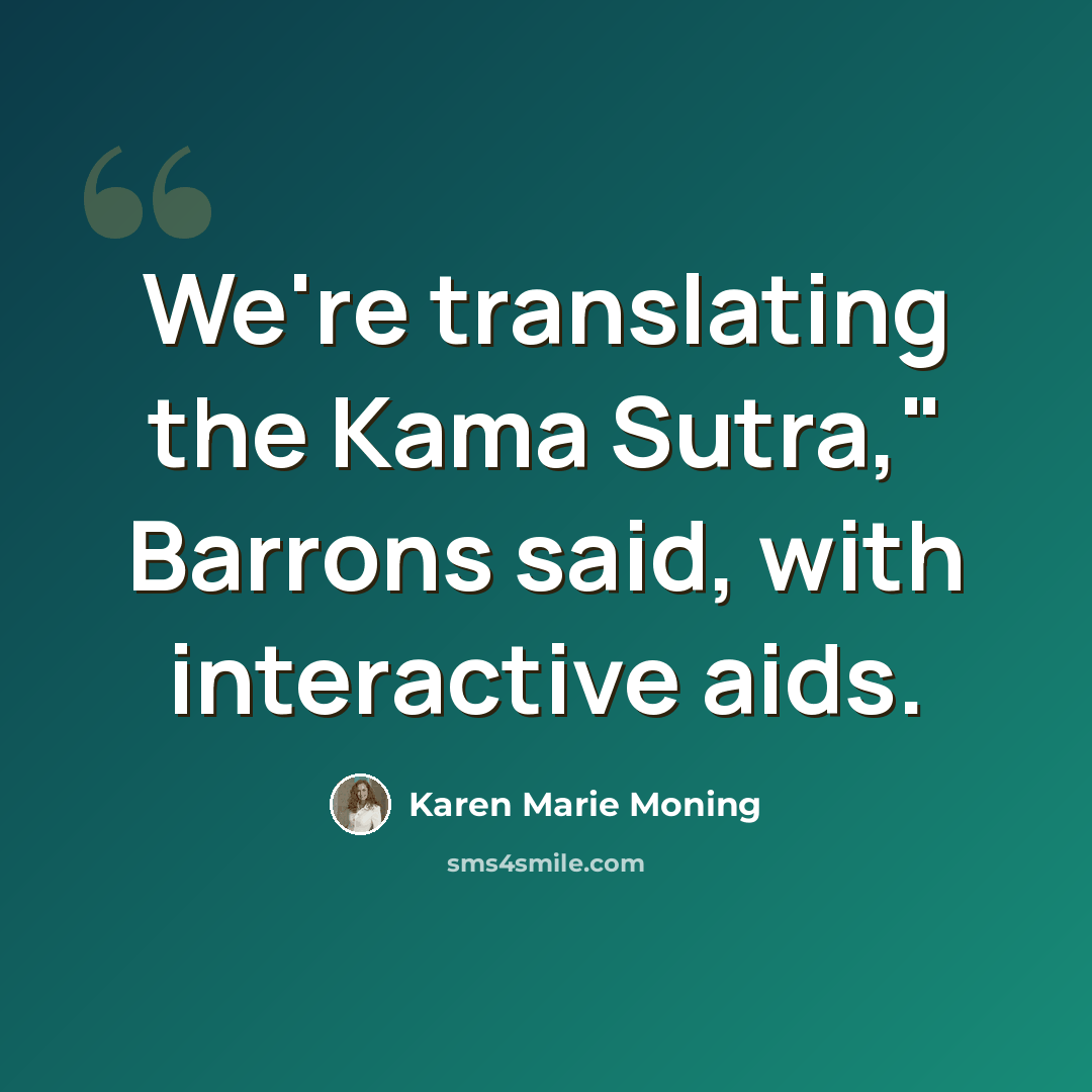 “We're translating the Kama Sutra," Barrons said, with interactive aids.” quote by Karen Marie Moning