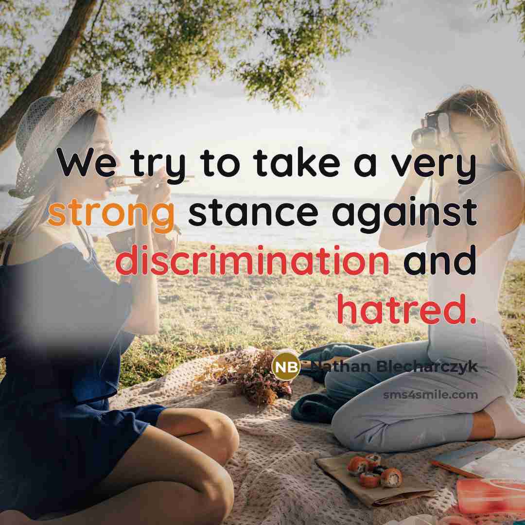 “We try to take a very strong stance against discrimination and hatred.” quote by Nathan Blecharczyk
