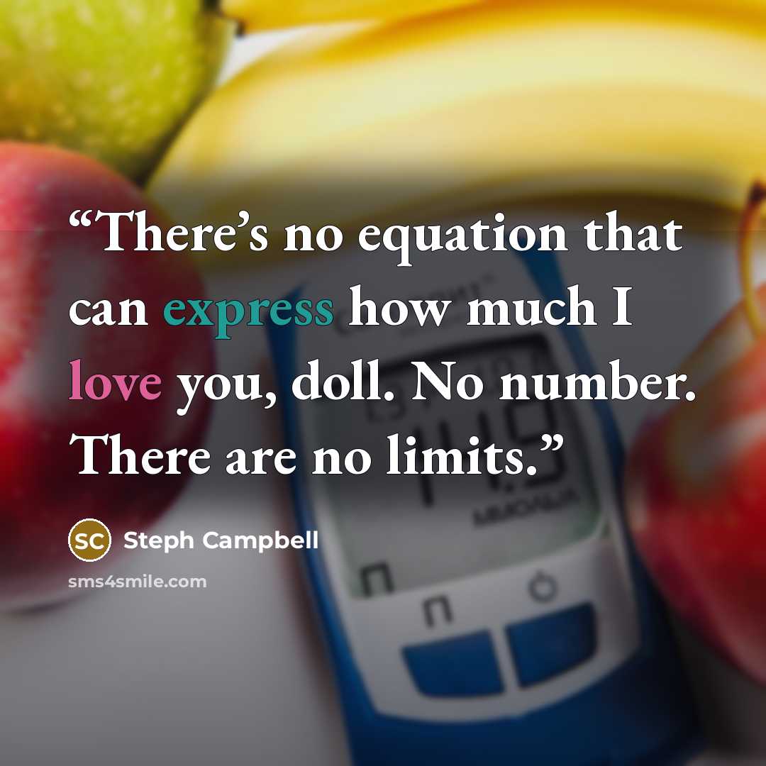 “There’s no equation that can express how much I love you, doll. No number. There are no limits.” quote by Steph Campbell