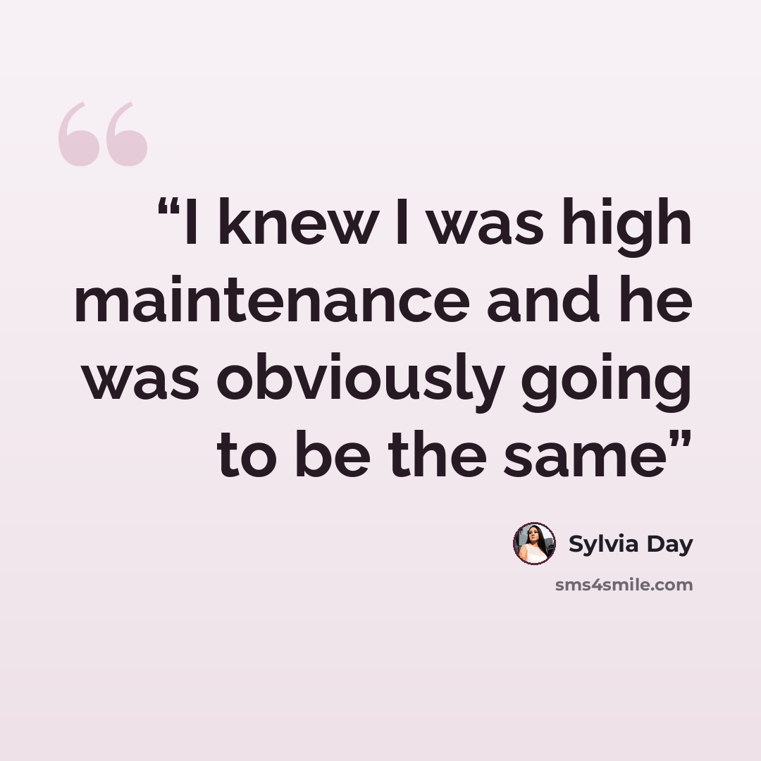 “I knew I was high maintenance and he was obviously going to be the same” quote by Sylvia Day
