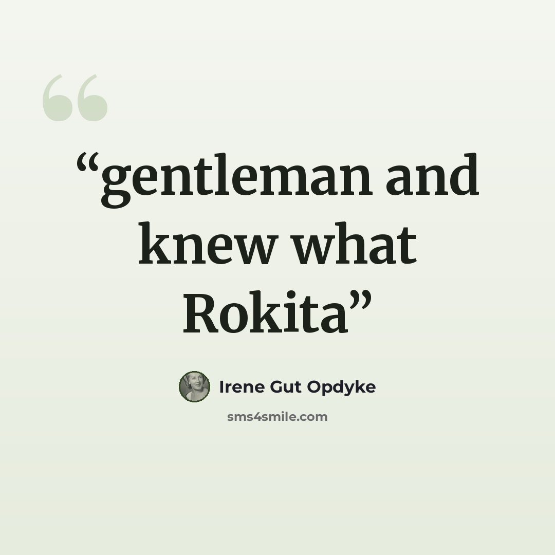 “gentleman and knew what Rokita” quote by Irene Gut Opdyke