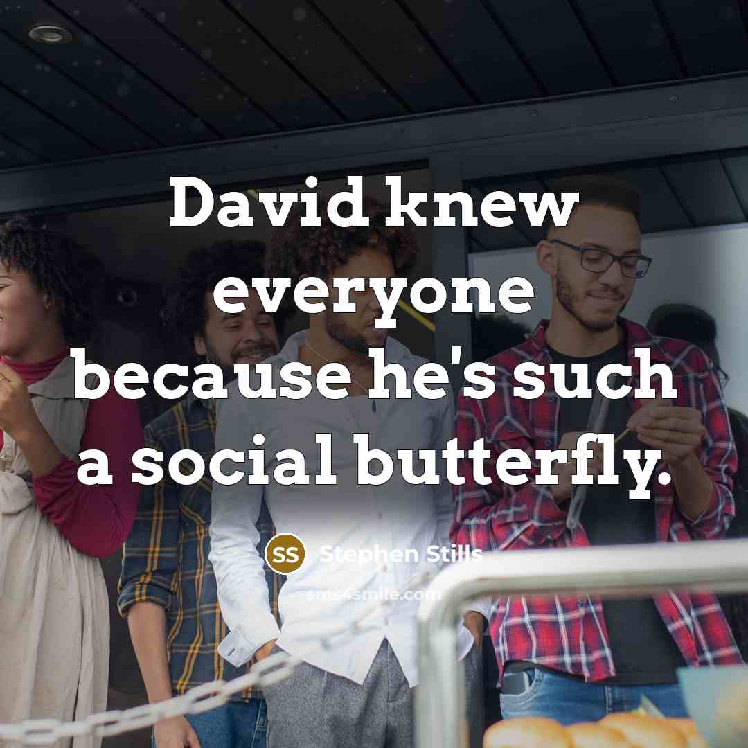“David knew everyone because he's such a social butterfly.” quote by Stephen Stills
