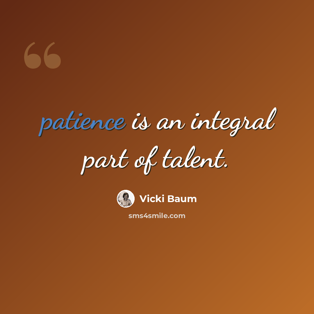 “patience is an integral part of talent.” quote by Vicki Baum