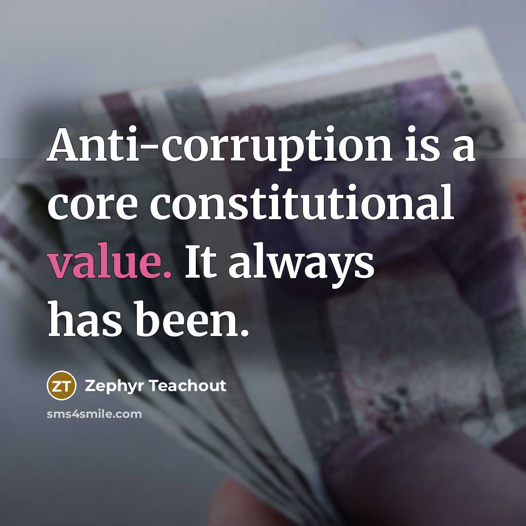 “Anti-corruption is a core constitutional value. It always has been.” quote by Zephyr Teachout