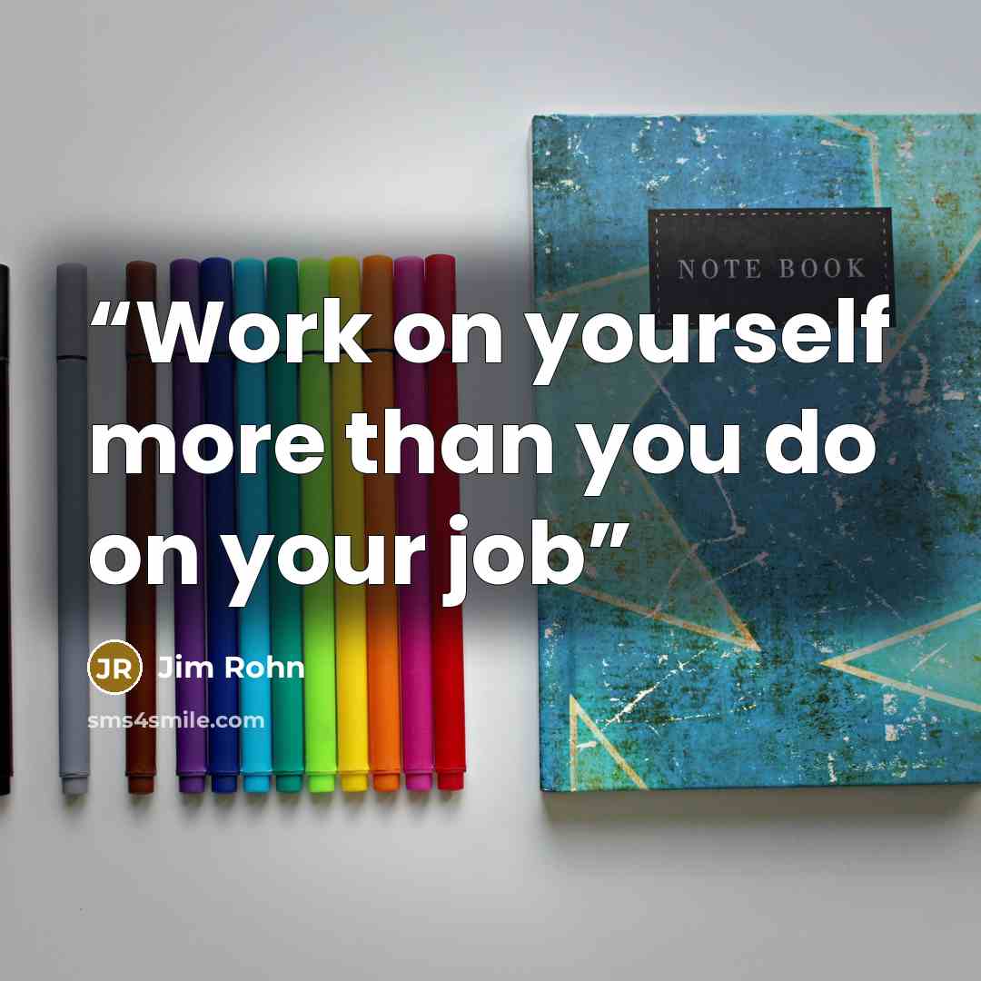 “Work on yourself more than you do on your job” quote by Jim Rohn