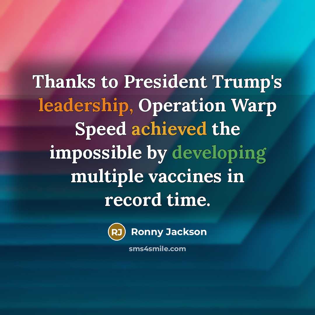 “Thanks to President Trump's leadership, Operation Warp Speed achieved the impossible by developing multiple vaccines in record time.” quote by Ronny Jackson
