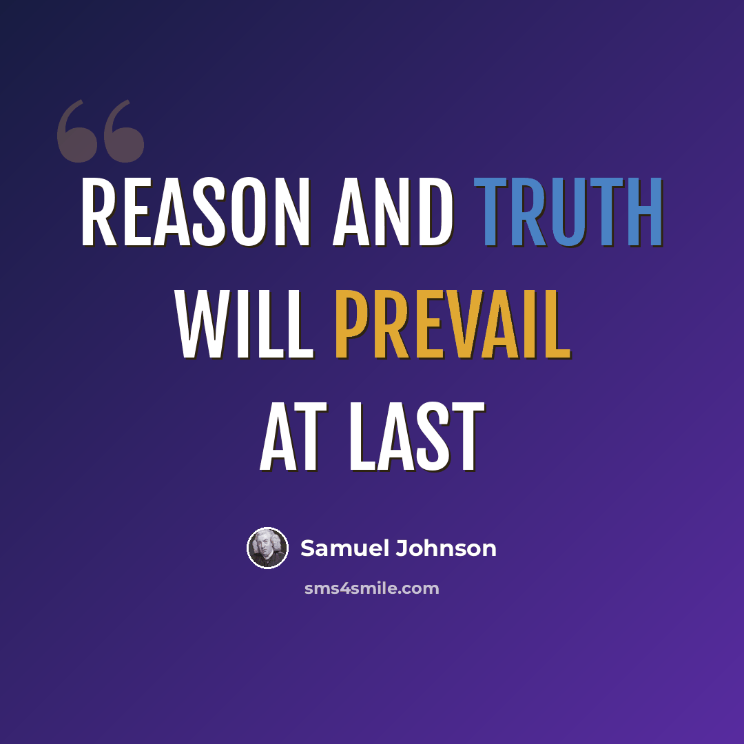 “Reason and truth will prevail at last” quote by Samuel Johnson